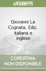 Giovanni La Cognata. Ediz. italiana e inglese libro