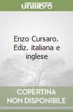 Enzo Cursaro. Ediz. italiana e inglese libro