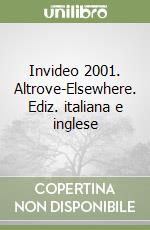 Invideo 2001. Altrove-Elsewhere. Ediz. italiana e inglese libro
