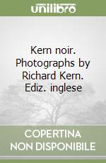 Kern noir. Photographs by Richard Kern. Ediz. inglese libro
