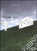 Corrado Levi. Catalogo della mostra (Torino, 31 maggio-14 luglio 2002). Ediz. italiana e inglese libro