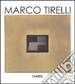 Marco Tirelli. Ediz. italiana e inglese libro