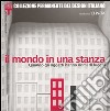 Il mondo in una stanza. Quando gli oggetti hanno nomi di luoghi. Catalogo della mostra (Milano, 16 ottobre 2002-2 febbraio 2003) libro