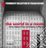 The world in a room. When objects have names of places. Catalogo della mostra libro