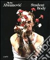 Marina Abramovic. Student body. Workshop 1979-2003. Performances 1993-2003. Ediz. bilingue libro