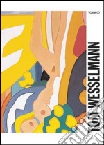 Tom Wesselmann. Ediz. italiana e inglese libro