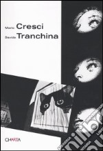 Mario Cresci, Davide Tranchina. Analogie-Analogies. Catalogo della mostra (Milano, 23 aprile-29 maggio 2004). Ediz. bilingue libro