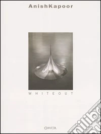 Anish Kapoor. Whiteout. Catalogo della mostra (New York, May 8-June 25 2004) libro