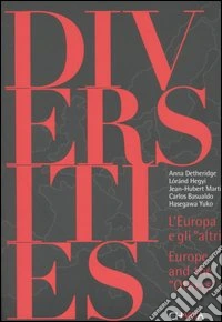 Diversities. L'Europa e gli «altri»-Europa and the «others». Ediz. bilingue libro