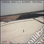 Moreno Gentili. Europe Terminal. Mutazioni tecnologiche-Technological mutations. Ediz. bilingue libro