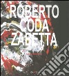 Roberto Coda Zabetta. Ediz. italiana e inglese libro