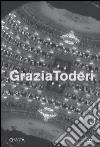 Grazia Toderi. Teatri. Catalogo della mostra (Venezia, 20 dicembre 2003-25 gennaio 2004). Ediz. italiana e inglese libro di Pasini F. (cur.)