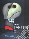 Marco Fantini. Catalogo della mostra (Roma, 31 Agosto-25 Settembre 2004). Ediz. italiana e inglese libro