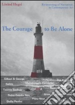 The courage to be alone. Re-inventing of narratives in contemporary art libro