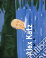 Alex Katz in Maine. Catalogo della mostra (Rockland, July 2-October 2005) libro