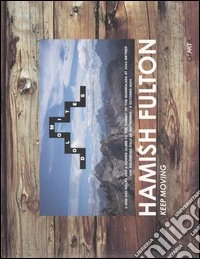 Hamish Fulton. Keep moving. Catalogo della mostra (Bolzano, 18 febbraio-8 maggio 2005). Ediz. italiana, tedesca e inglese libro
