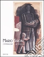 Mario Sironi. L'immagine e la storia. Catalogo della mostra (Vigevano, 19 marzo-29 maggio 2005) libro