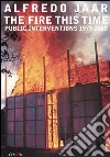The fire this time. Public interventions 1979-2005 libro
