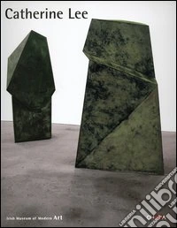 Catherine Lee. Catalogo della mostra (Dublin, 22 June-4 September 2005) libro
