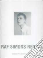 Raf Simons Redux. Catalogo del progetto. Ediz. inglese libro