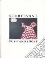 Sturtevant. Push and shove libro