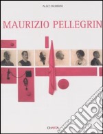 Maurizio Pellegrin. Catalogo della mostra (Venezia, 3 settembre-6 novembre 2005). Ediz. italiana e inglese libro