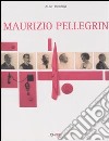 Maurizio Pellegrin. Catalogo della mostra (Venezia, 3 settembre-6 novembre 2005). Ediz. italiana e inglese libro di Rubbini Alice