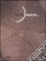 Luna moon... Catalogo della mostra (Benevento) libro