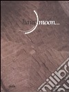 Luna moon... Catalogo della mostra (Benevento) libro