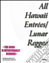 All Hawaii entrées/Lunar reggae. Catalogo della mostra (Dublin, 30 November 2006-18 February 2007). Ediz. illustrata libro