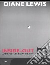 Diane Lewis. Inside-out. Architecture New York City. Ediz. illustrata libro