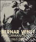 Bernar Venet performances, etc. 1961-2006. Ediz. inglese e francese