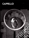 Carmelo Cappello. Il corpo e lo spazio. Catalogo della mostra (Teglio, 15 luglio-1 ottobre 2006). Ediz. italiana e inglese libro