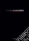 Los desaparecidos-The disappeared. Catalogo della mostra libro