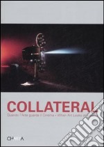 Collateral. Quando l'arte guarda il cinema. When art looks at Cinema. Catalogo della mostra (Milano, 2 febbraio-15 marzo 2007). Ediz. bilingue