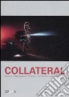 Collateral. Quando l'arte guarda il cinema. When art looks at Cinema. Catalogo della mostra (Milano, 2 febbraio-15 marzo 2007). Ediz. bilingue libro