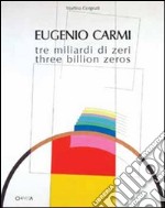 Eugenio Carmi. Tre miliardi di zeri-Three billion zeros. Ediz. bilingue