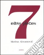 Marina Abramovic. 7 easy pieces. Ediz. illustrata