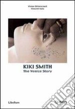 Kiki Smith. The Venice story. Ediz. illustrata