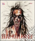 Brad Kahlhamer. Ediz. inglese libro