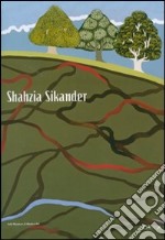 Shahzia Sikander. Catalogo della mostra (Dublino, 28 Marzo-7 Maggio 2007) Ediz. inglese