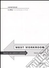 West workroom. Toward a new sobriety in architecture. Theory+practice. Ediz. italiana e inglese libro