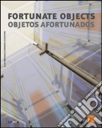 Fortunate objects-Objetos afortunados. Ediz. multilingue libro