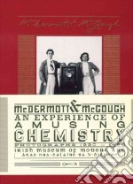 McDermott & McGough. An experience of amusing chemistry. Photographs 1990-1890. Ediz. illustrata