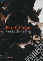 Peath Coyne. Vermilion Fog. Catalogo della mostra (New York, 24 ottobre-6 dicembre 2008). Ediz. illustrata libro