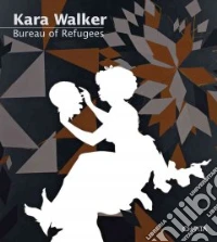 Kara Walker. Bureau of refugees. Ediz. inglese libro