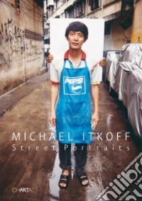 Michael Itkoff. Stret portraits. Ediz. illustrata libro