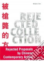 Rejected collection. Ediz. inglese e cinese