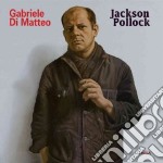 Gabriele Di Matteo: Jackson Pollock. Catalogo della mostra (Milano, 21 gennaio-19 aprile 2009). Ediz. italiana, inglese e francese