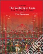 Veronese. The wedding at Cana. A vision by Peter Greenaway. Ediz. inglese e spagnola libro